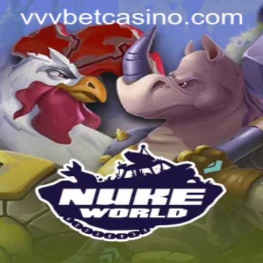 Exploring the Exciting World of NukeWorld and Winning Big with vvvbet